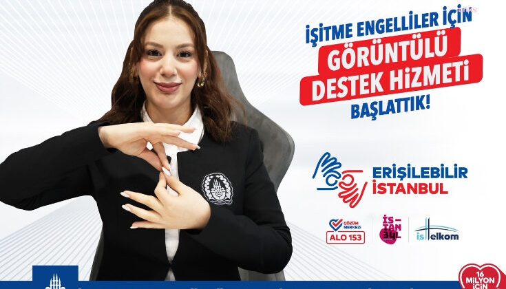 İBB’den Sağır ve İşitme Engelli Bireylere Yönelik Erişilebilir İstanbul Projesi
