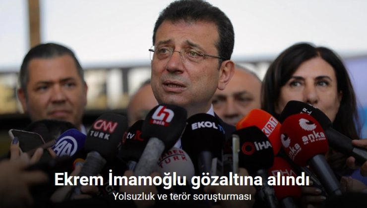İBB’ye yolsuzluk operasyonu! Ekrem İmamoğlu gözaltına alındı