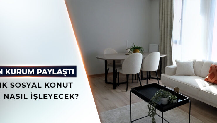 BAKAN MURAT KURUM PAYLAŞTI: KİRALIK SOSYAL KONUT SİSTEMİ NASIL İŞLEYECEK?
