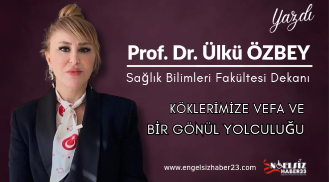 Köklerimize Vefa ve Bir Gönül Yolculuğu