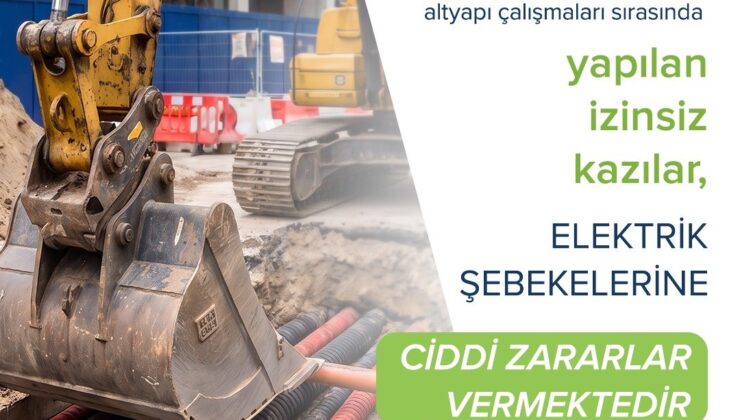 Fırat EDAŞ’tan izinsiz kazılara uyarı