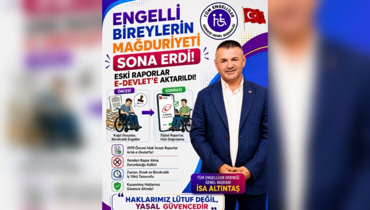 Engelli Bireylerin Rapor Mağduriyetine Son: Eski Raporlar e-Devlet’e Aktarıldı