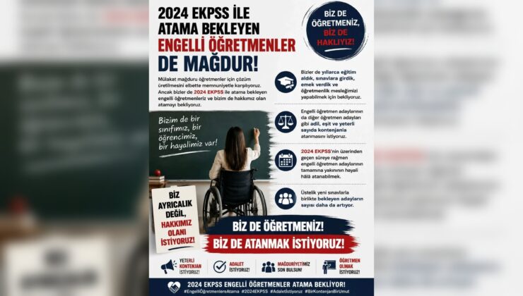 2024 EKPSS ile Atama Bekleyen Engelli Öğretmenlerden Ortak Ses: “Biz de Haklıyız, Biz de Atanmak İstiyoruz!”