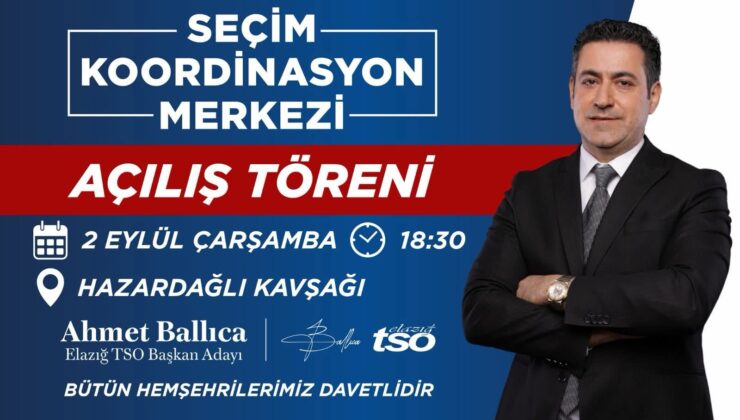Elazığ TSO Başkan Adayı Ahmet Ballıca Seçim Koordinasyon Merkezini Törenle Açıyor