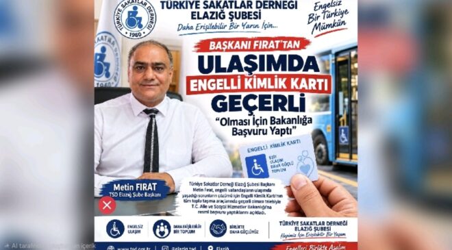 Başkanı Fırat’tan Ulaşımda Engelli Kimlik Kartı Geçerli: “Olması İçin Bakanlığa Başvuru Yaptı”